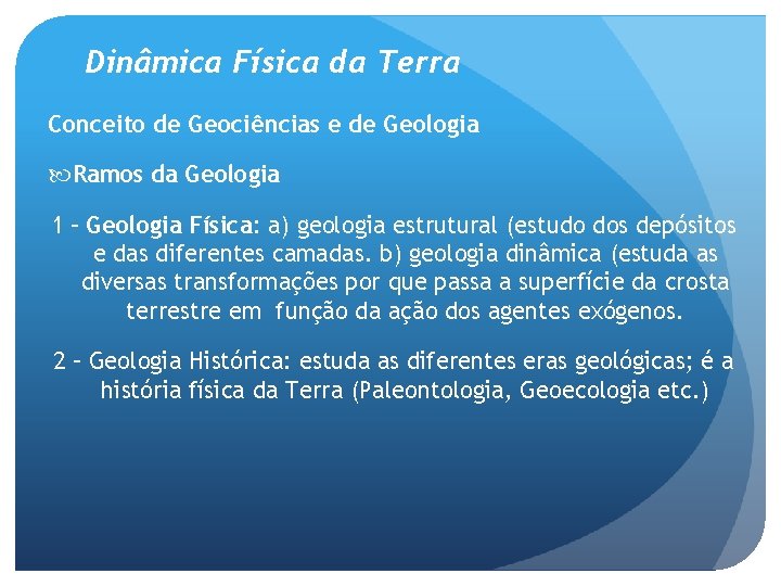 Dinâmica Física da Terra Conceito de Geociências e de Geologia Ramos da Geologia 1