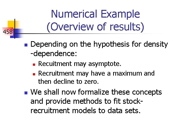 Numerical Example (Overview of results) 458 n Depending on the hypothesis for density -dependence: