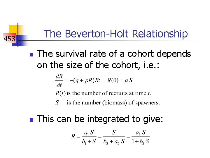 The Beverton-Holt Relationship 458 n n The survival rate of a cohort depends on