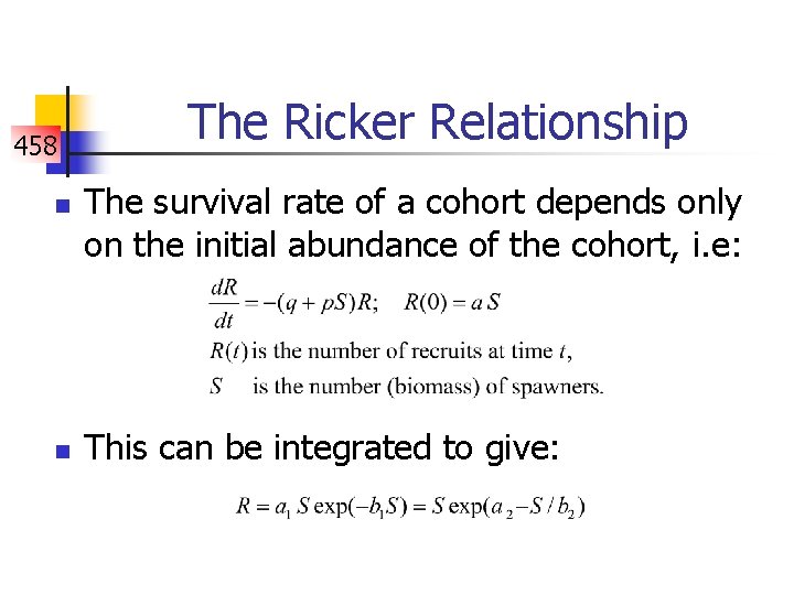 458 n n The Ricker Relationship The survival rate of a cohort depends only