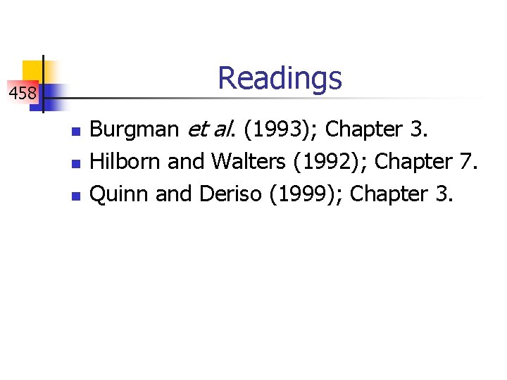 Readings 458 n n n Burgman et al. (1993); Chapter 3. Hilborn and Walters