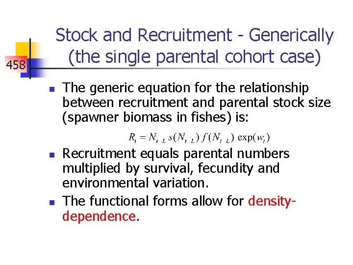 458 Stock and Recruitment - Generically (the single parental cohort case) n n n