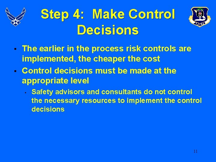 Step 4: Make Control Decisions § § The earlier in the process risk controls