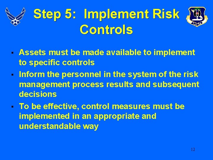 Step 5: Implement Risk Controls § § § Assets must be made available to