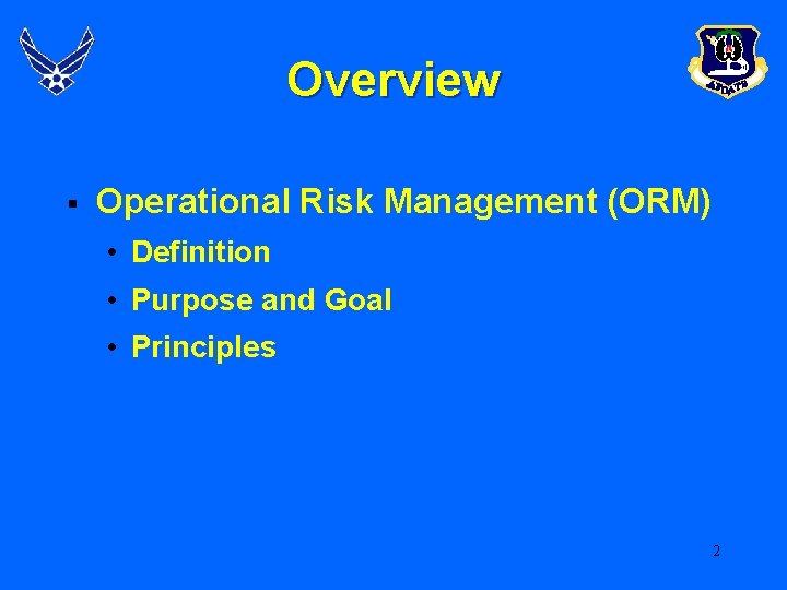 Overview § Operational Risk Management (ORM) • Definition • Purpose and Goal • Principles