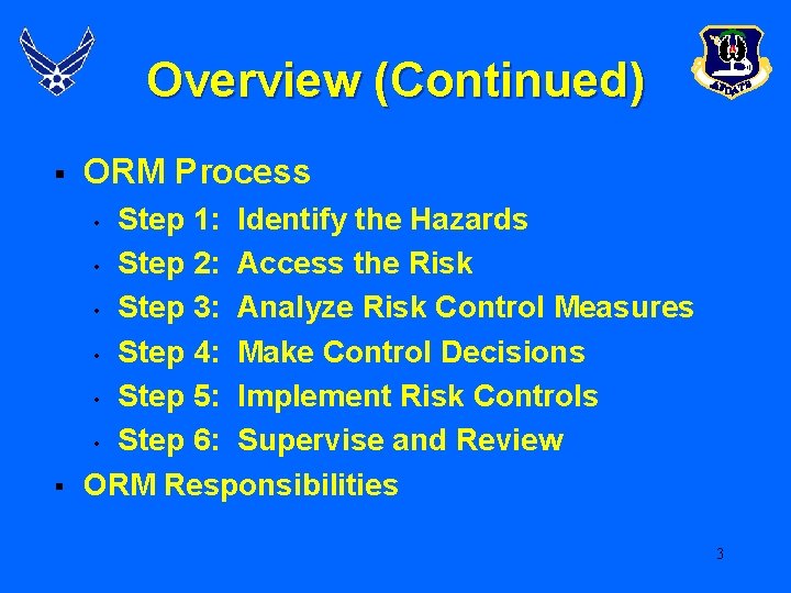 Overview (Continued) § ORM Process § Step 1: Identify the Hazards • Step 2: