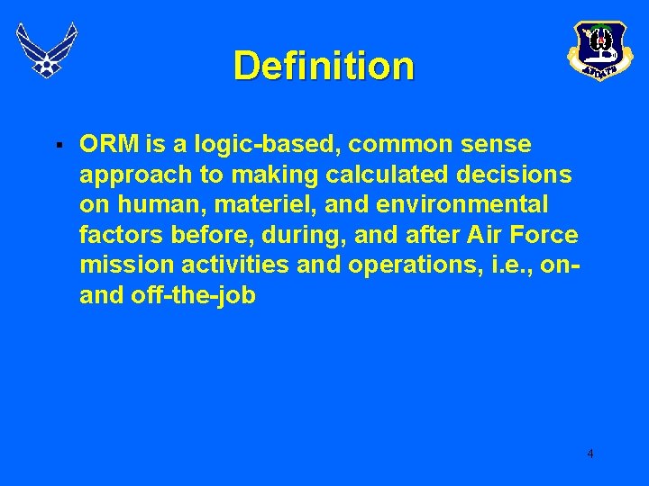 Definition § ORM is a logic-based, common sense approach to making calculated decisions on