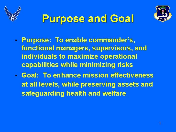 Purpose and Goal § Purpose: To enable commander’s, functional managers, supervisors, and individuals to