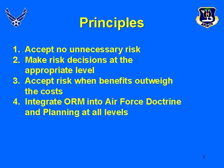 Principles 1. Accept no unnecessary risk 2. Make risk decisions at the appropriate level