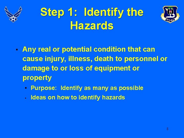 Step 1: Identify the Hazards § Any real or potential condition that can cause