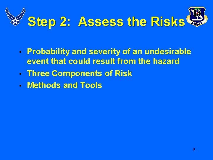 Step 2: Assess the Risks § § § Probability and severity of an undesirable