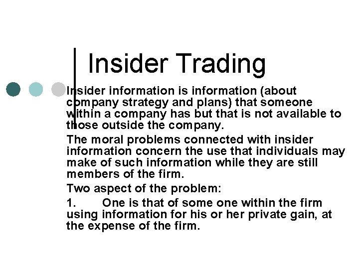 Insider Trading Insider information is information (about company strategy and plans) that someone within