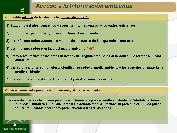 Acceso a la Información ambiental Contenido mínimo de la información objeto de difusión 1)