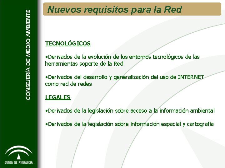 Nuevos requisitos para la Red TECNOLÓGICOS • Derivados de la evolución de los entornos