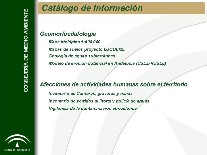 Catálogo de información Geomorfoedafología Mapa litológico 1: 400. 000 Mapas de suelos proyecto LUCDEME