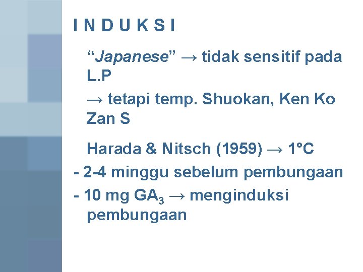 INDUKSI “Japanese” → tidak sensitif pada L. P → tetapi temp. Shuokan, Ken Ko