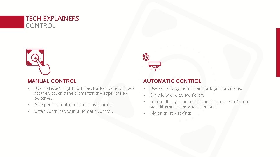 TECH EXPLAINERS CONTROL MANUAL CONTROL • Use ‘classic’ light switches, button panels, sliders, rotaries,