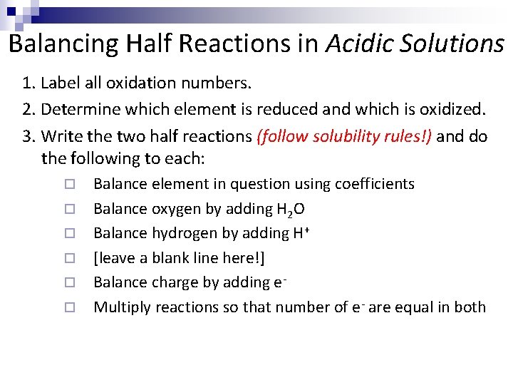 Balancing Half Reactions in Acidic Solutions 1. Label all oxidation numbers. 2. Determine which