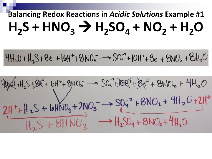 Balancing Redox Reactions in Acidic Solutions Example #1 H 2 S + HNO 3