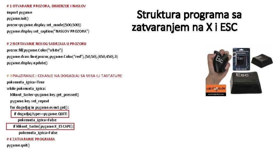 # 1 OTVARANJE PROZORA, DIMENZIJE I NASLOV import pygame. init() prozor=pygame. display. set_mode((500, 500))