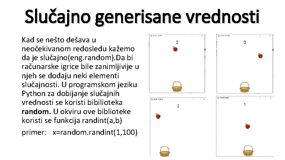 Slučajno generisane vrednosti Kad se nešto dešava u neočekivanom redosledu kažemo da je slučajno(eng.