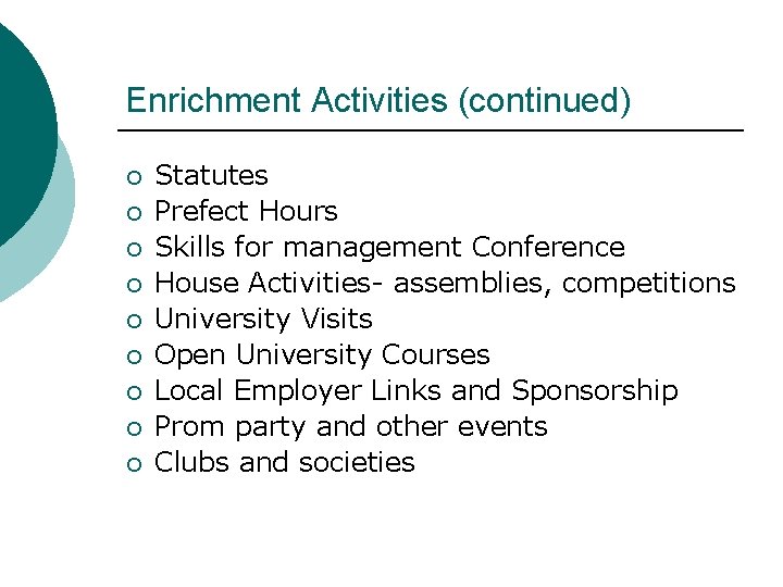 Enrichment Activities (continued) ¡ ¡ ¡ ¡ ¡ Statutes Prefect Hours Skills for management