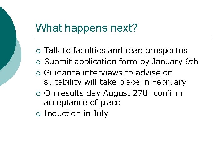 What happens next? ¡ ¡ ¡ Talk to faculties and read prospectus Submit application