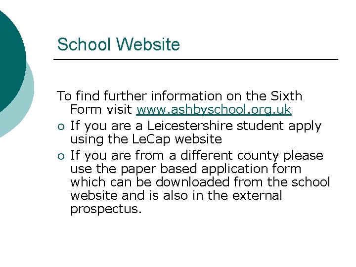 School Website To find further information on the Sixth Form visit www. ashbyschool. org.