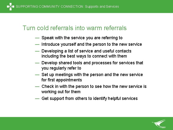 SUPPORTING COMMUNITY CONNECTION: Supports and Services Turn cold referrals into warm referrals — Speak