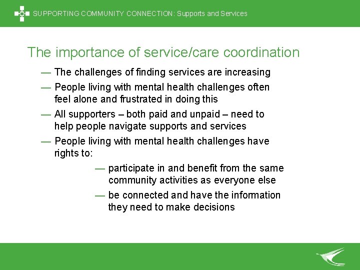 SUPPORTING COMMUNITY CONNECTION: Supports and Services The importance of service/care coordination — The challenges