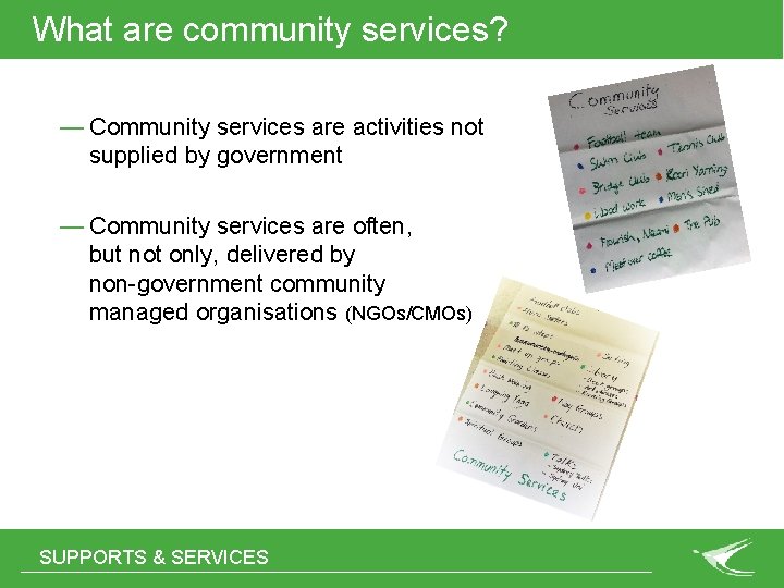 What are community services? — Community services are activities not supplied by government —