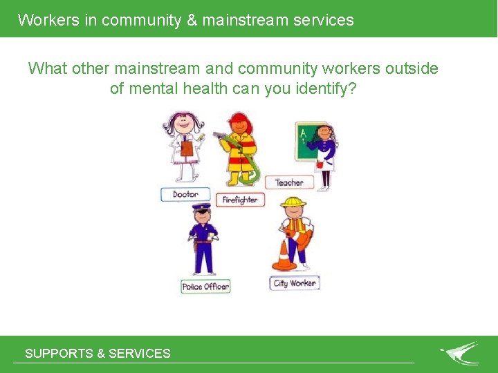 Workers in community & mainstream services What other mainstream and community workers outside of