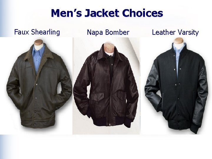 Men’s Jacket Choices Faux Shearling Napa Bomber Leather Varsity 