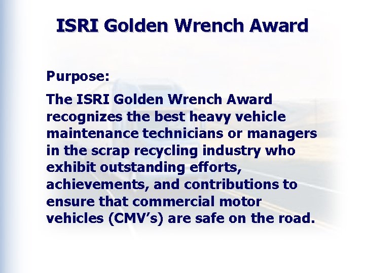 ISRI Golden Wrench Award Purpose: The ISRI Golden Wrench Award recognizes the best heavy