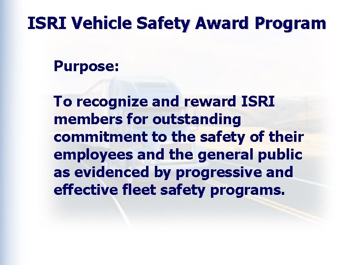 ISRI Vehicle Safety Award Program Purpose: To recognize and reward ISRI members for outstanding