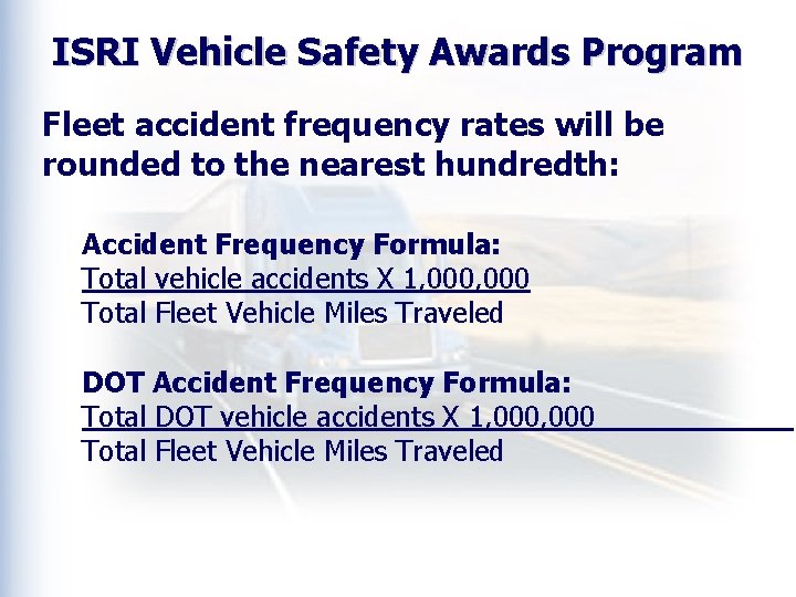 ISRI Vehicle Safety Awards Program Fleet accident frequency rates will be rounded to the