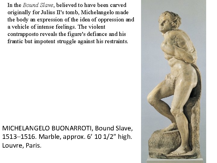 In the Bound Slave, believed to have been carved originally for Julius II's tomb,