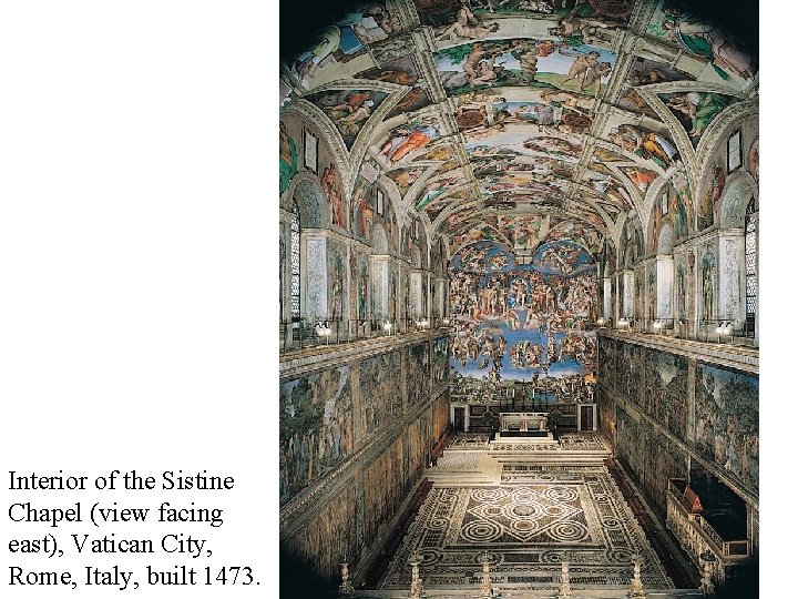 Interior of the Sistine Chapel (view facing east), Vatican City, Rome, Italy, built 1473.