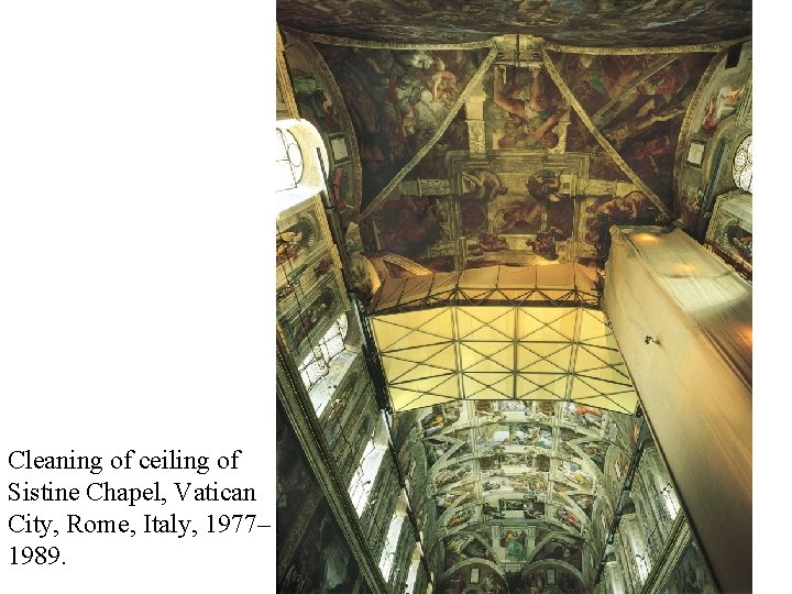 Cleaning of ceiling of Sistine Chapel, Vatican City, Rome, Italy, 1977– 1989. 