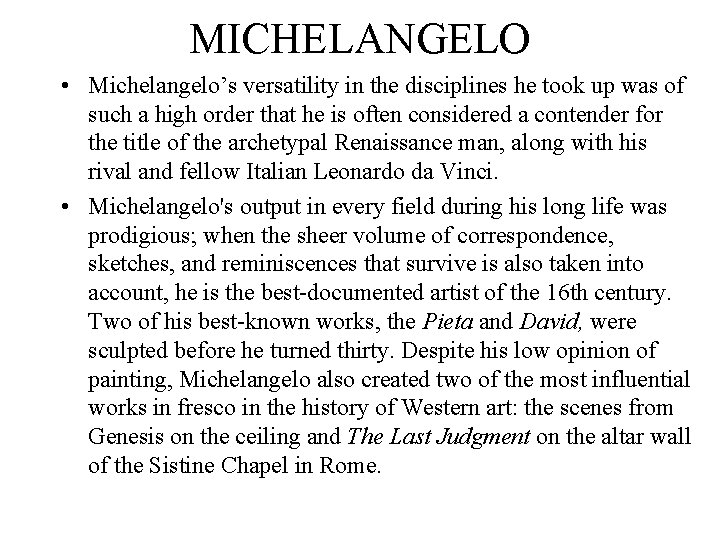 MICHELANGELO • Michelangelo’s versatility in the disciplines he took up was of such a