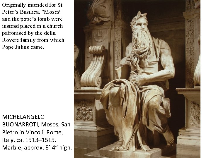 Originally intended for St. Peter’s Basilica, "Moses" and the pope’s tomb were instead placed