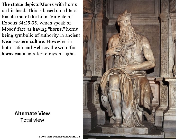 The statue depicts Moses with horns on his head. This is based on a
