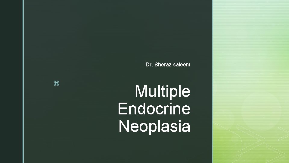 Dr. Sheraz saleem z Multiple Endocrine Neoplasia 