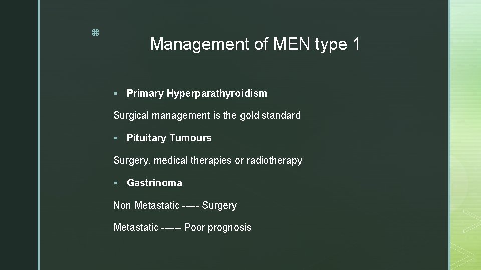 z Management of MEN type 1 § Primary Hyperparathyroidism Surgical management is the gold