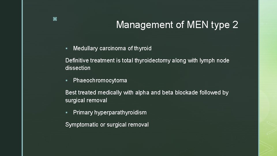 z Management of MEN type 2 § Medullary carcinoma of thyroid Definitive treatment is