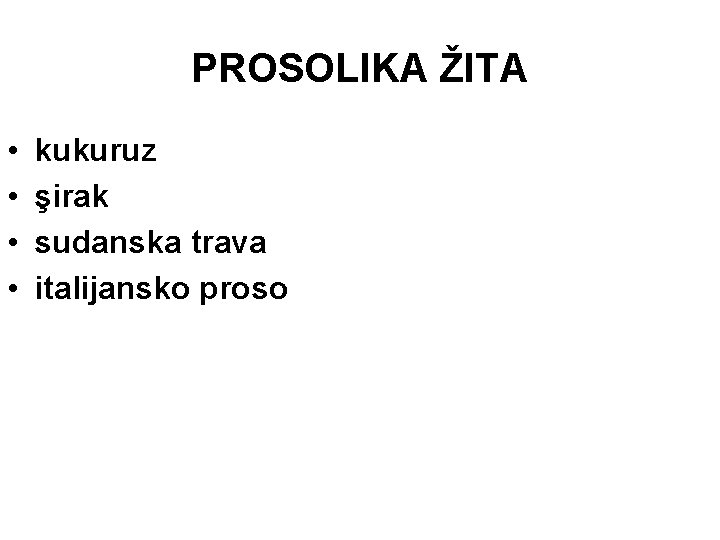 PROSOLIKA ŽITA • • kukuruz şirak sudanska trava italijansko proso 