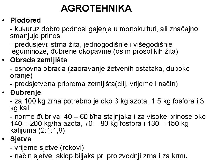 AGROTEHNIKA • Plodored - kukuruz dobro podnosi gajenje u monokulturi, ali značajno smanjuje prinos