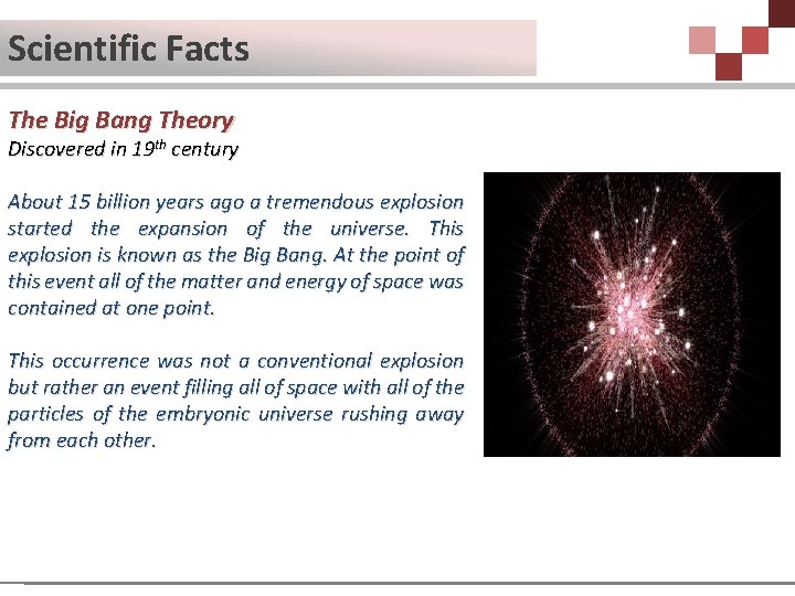 Scientific Facts The Big Bang Theory Discovered in 19 th century About 15 billion