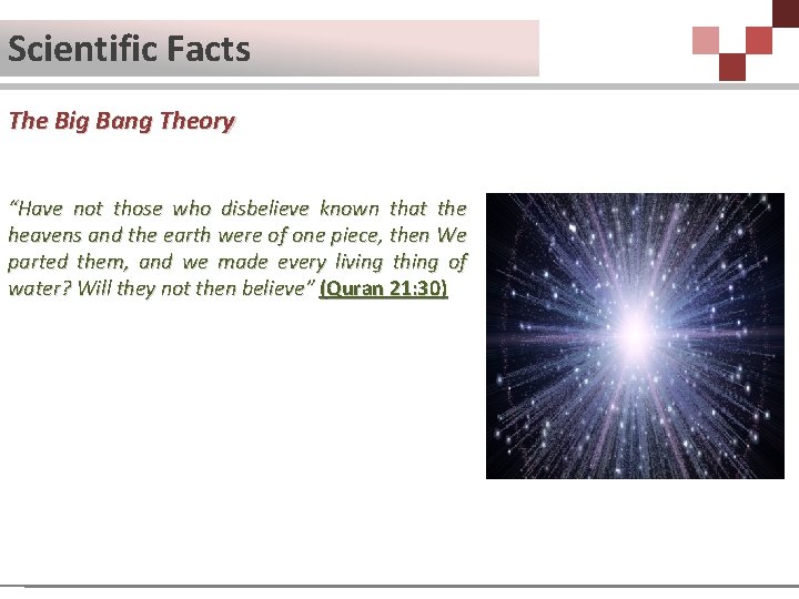 Scientific Facts The Big Bang Theory “Have not those who disbelieve known that the