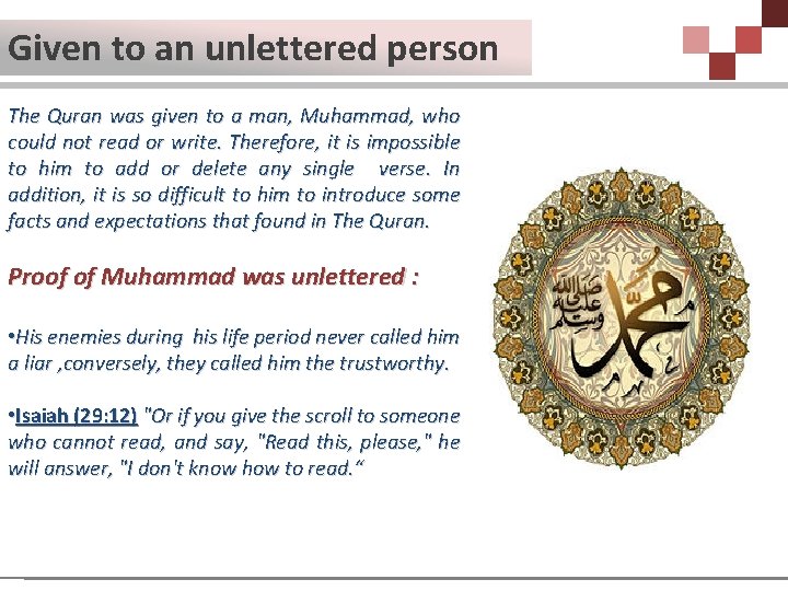 Given to an unlettered person The Quran was given to a man, Muhammad, who